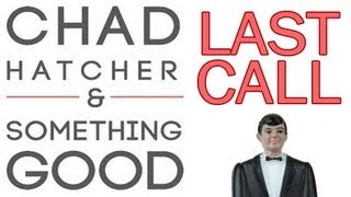 Chad Hatcher & Something Good - Last Call