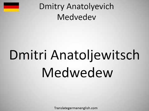 How to say Dmitry Anatolyevich Medvedev in German?