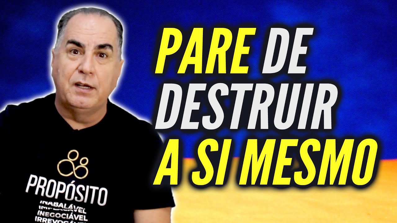 Pare de Destruir a Si Mesmo