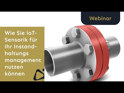 Webinar: Wie Sie IoT Sensorik für Ihr Instandhaltungsmanagement nutzen können