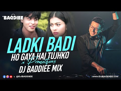 Ladki Badi Anjani Hai X Ho Gaya Hai Tujhko X Prometheus | DJ Baddiee Mix | Shah Rukh Khan | Kajol