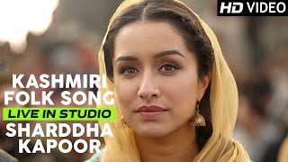 Shraddha Kapoor sings Kashmiri Folk Song | Haider | Live Recording