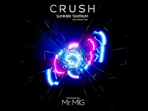 Summer Tantrum feat Mathea-Mari "Crush" - Mr. Mig Remix