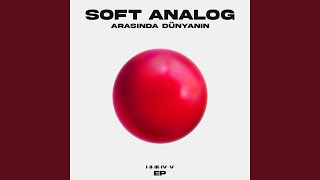 Soft Analog -  Kaçardım