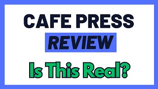 CafePress Review - Fake Or A Real Deal Way To Earn Money Online (Watch First!)