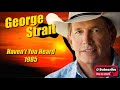 Haven't You Heard \ George Strait