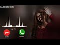 Best Music Ringtone Hindi Ringtone Notification Ringtone Sad Song Ringtone New Music Song Ringtone
