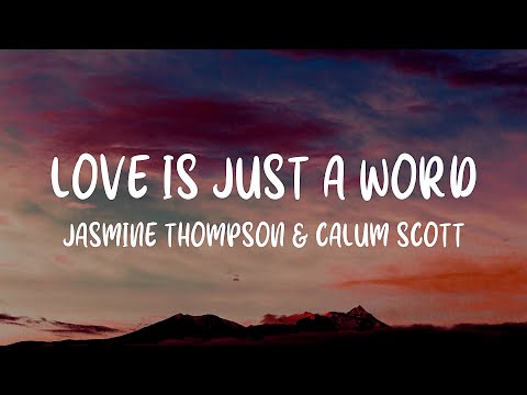Jasmine Thompson & Calum Scott - love is just a word (Lyrics)