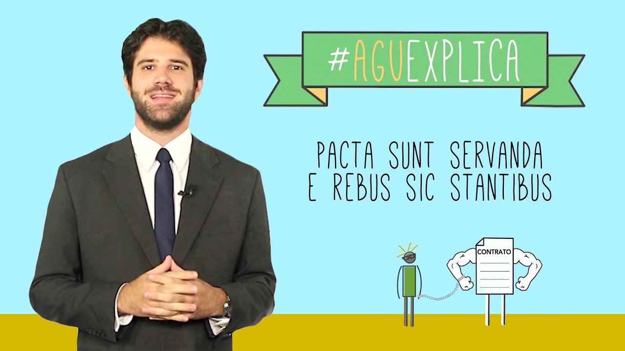 AGU Explica - Pacta Sunt Servanda e Rebus Sic Stantibus