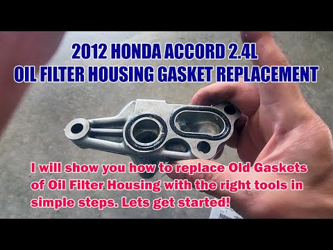2008 - 2012 HONDA ACCORD 2.4L (4 Cylinder) OIL FILTER HOUSING GASKETS (O-RINGS) REPLACEMENT