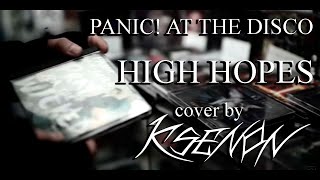 Panic! At The Disco - High Hopes (cover by Aleksey KSENON Smirnov)