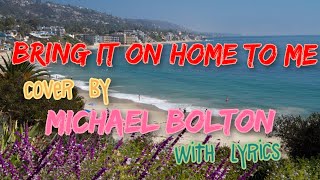 Bring It On Home To Me cover by Michael Bolton ( With Lyrics )