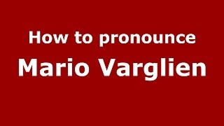 How to pronounce Mario Varglien
