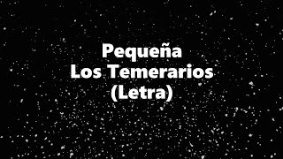 Pequeña - Los Temerarios - Letra 🎶, Pequeña letra los temerarios