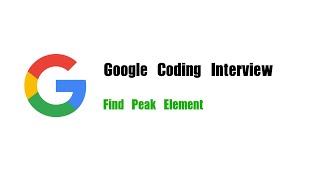 YouTube video 'Google Coding Interview Question | Leetcode 162 | Find Peak Element'