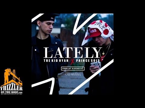 The Kid Ryan x Prince Sole - Lately [Thizzler.com]