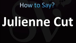 How to Pronounce Julienne Cut (correctly!)
