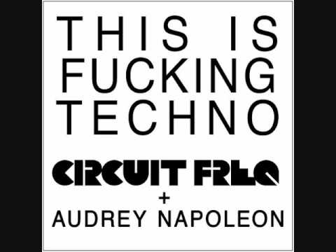 Circuit Freq & Audrey Napoleon - This Is Fucking Techno (Dataworx Remix)