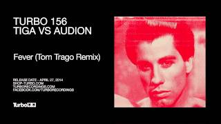 Tiga VS Audion - Fever (Tom Trago Remix)