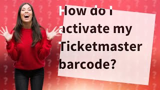 How do I activate my Ticketmaster barcode?