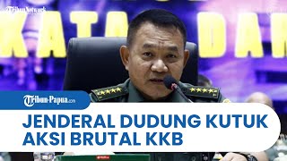KSAD Jenderal Dudung Kutuk KKB: Aksi di Nduga Bukti Kebrutalan dan Kebiadaban