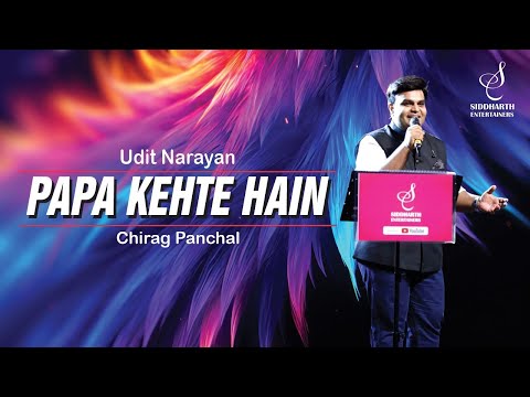 PAPA KEHTE HAIN BADA NAAM |  पापा कहते हैं | CHIRAG PANCHAL | UDIT NARAYAN | SIDDHARTH ENTERTAINERS
