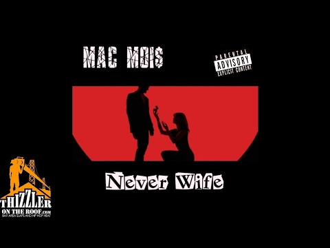 Mac Moi$ - Never Wife [Thizzler.com]