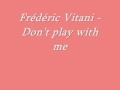 Frédéric Vitani - Don't play with me 