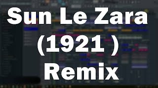 Download lagu Sun Le Zara (1921 ) Remix DJ madan Verma - FL studio FLP Video mp3
