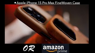 Apple iPhone 15 Pro Max FineWoven Case or some Amazon options...