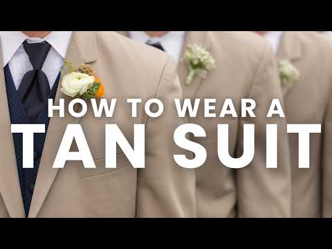 Mastering the Tan Suit: How to Style a Tan Suit (And When to Wear It)