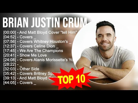 Brian Justin Crum 2023 MIX - TOP 10 BEST SONGS