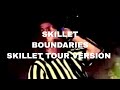 Skillet - Boundaries (Skillet Tour Version)
