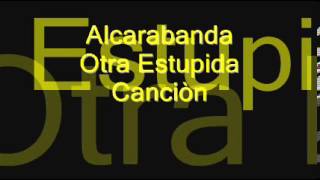 Alcarabanda - Otra Estupida Canciòn