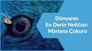 DÜNYANIN EN DERİN NOKTASI: MARİANA ÇUKURU