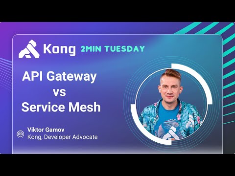 API Gateway v Service Mesh #twominuteswithkong #kong