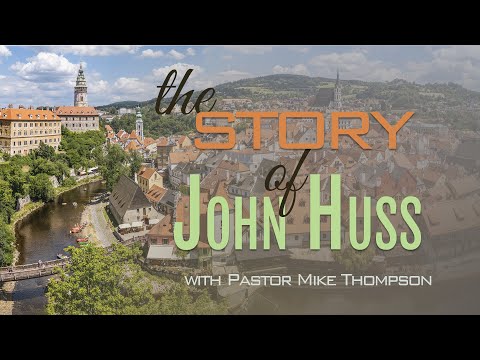 The Story of John Huss, Part 1 with Pastor Mike Thompson