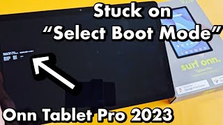 Onn Tablet Pro 2023: Stuck in "Select Boot Mode"? How to Exit!