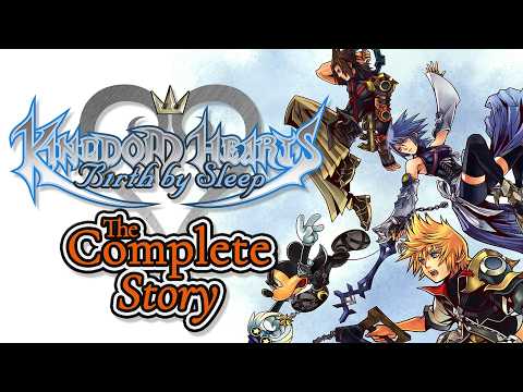 The Complete Story of Kingdom Hearts Birth By Sleep