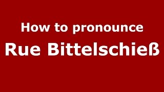 How to pronounce Rue Bittelschieß
