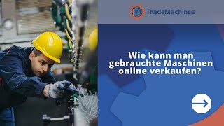 Der Verkauf von Gebrauchtmaschinen war noch nie so einfach | TradeMachines