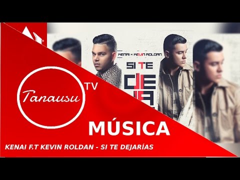 Kenai ft Kevin Roldan - Si te dejarías - LYRIC.