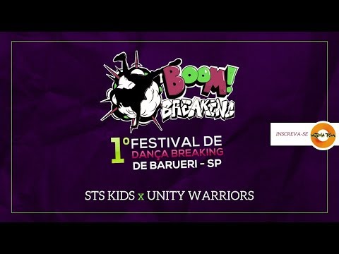 BOOM BREAKING - STS Kids x Unity Warriors - Semi Final - Barueri-SP. 02/06/18