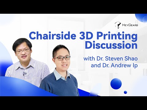 Chairside 3D Printing Discussion with Dr. Steven Shao and Dr. Andrew Ip