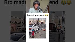 Bro made a new friend 😁