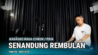 Download lagu SENANDUNG REMBULAN || (KARAOKE/LIRIK) NADA COWOK - VERSI UDA FAJAR mp3