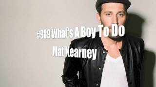 #989 What&#39;s A Boy To Do-Mat Kearney