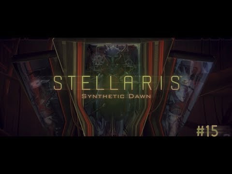 Stellaris - Synthetic Dawn Story Pack - Let's Play // Episode #15 [Horror Entity]