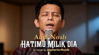 Download lagu ARIEL NOAH — HATIMU MILIK DIA | ARVIAN DWI (AI COVER MUSIC VIDEO 2026) mp3