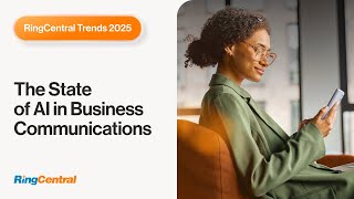 RingCentral Trends 2025: The state of AI in business communications